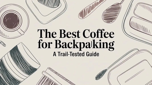 The Best Coffee for Backpacking a Trail-Tested Guide - Lost Without Coffee Co.