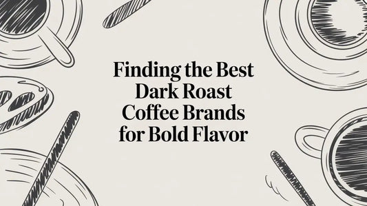 Finding the Best Dark Roast Coffee Brands for Bold Flavor - Lost Without Coffee Co.