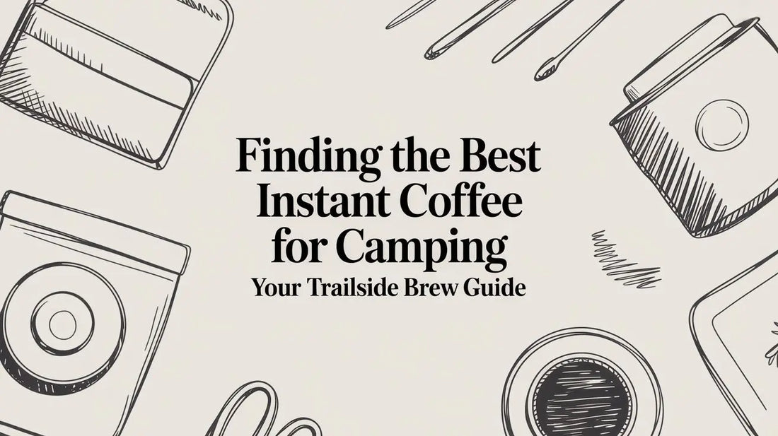 Finding the Best Instant Coffee for Camping Your Trailside Brew Guide - Lost Without Coffee Co.