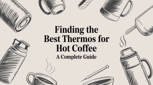 Finding the Best Thermos for Hot Coffee: A Complete Guide