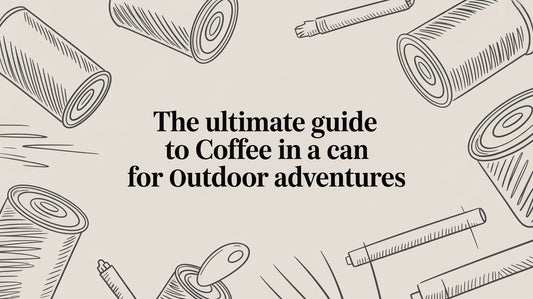 The Ultimate Guide to Coffee in a Can for Outdoor Adventures