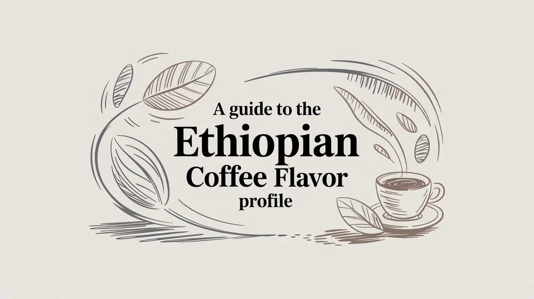A Guide to the Ethiopian Coffee Flavor Profile