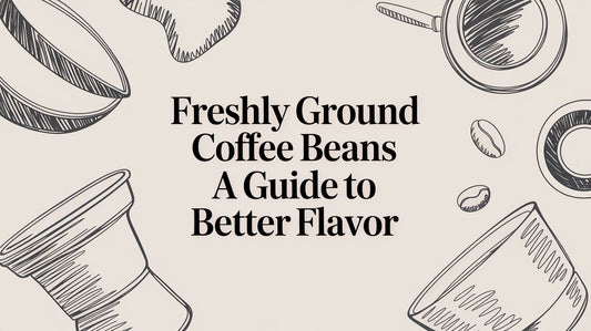 Freshly Ground Coffee Beans: A Guide to Better Flavor