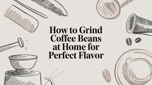 How to Grind Coffee Beans at Home for Perfect Flavor