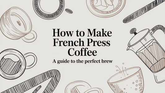 How to Make French Press Coffee: A Guide to the Perfect Brew - Lost Without Coffee Co.