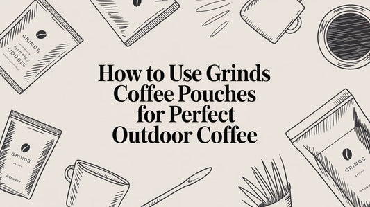 How to Use Grinds Coffee Pouches for Perfect Outdoor Coffee