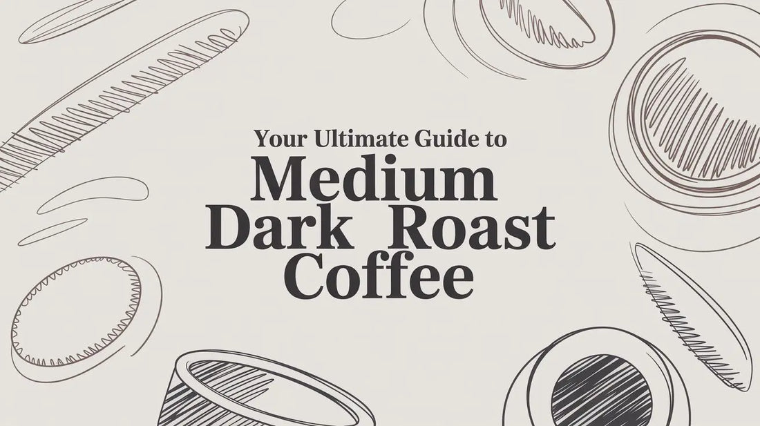 Your Ultimate Guide to Medium Dark Roast Coffee