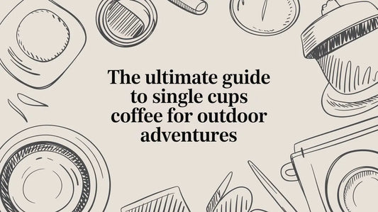 The Ultimate Guide to Single Cups Coffee for Outdoor Adventures