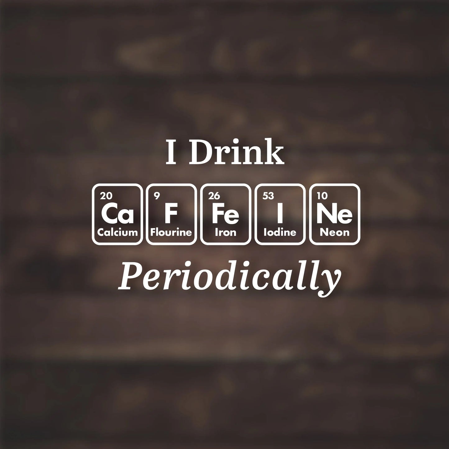 Caffeine Periodic Table Decal Lost Without Coffee Co.
